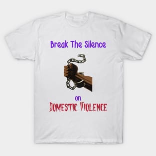 Break the Chains of Domestic Violence T-Shirt